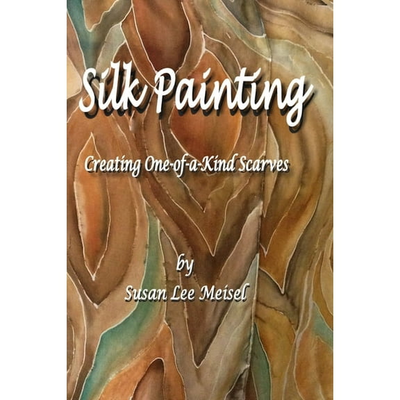 Silk Painting: Creating One-of-a-Kind Scarves, (Paperback)