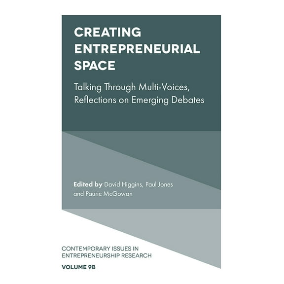 Contemporary Issues in Entrepreneurship  Creating Entrepreneurial Space: Talking Through Multi-Voices, Reflections on Emerging Debates, Book 9, (Hardcover)