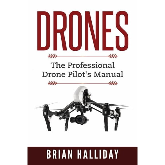 Drones Drones: The Professional Drone Pilot's Manual, Book 1, (Paperback)