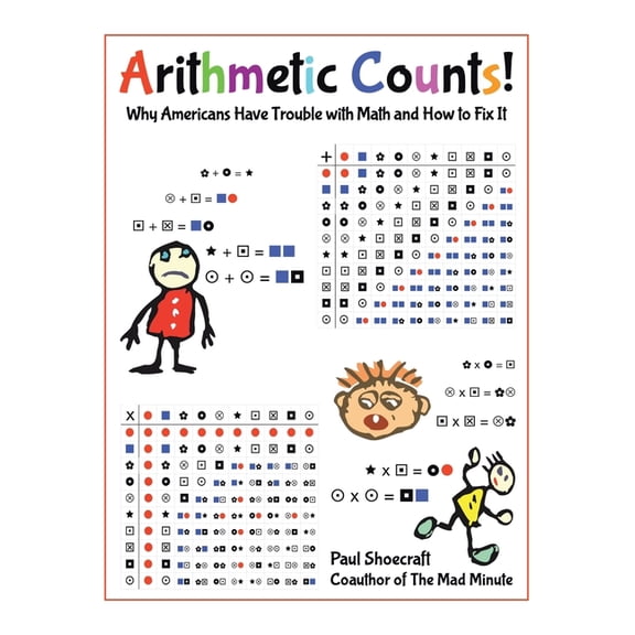 Arithmetic Counts!: Why Americans Have Trouble with Math and How to Fix It (COLORED VERSION), (Hardcover)