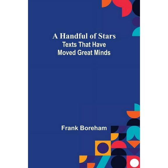 A Handful of Stars: Texts That Have Moved Great Minds, (Paperback)
