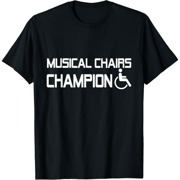 Musical Chairs Champion Funny Handicapped Wheelchair T-Shirt men and women can wear, black, white, gifts