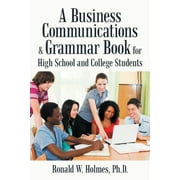 A Business Communications & Grammar Book for High School and College Students (Paperback)
