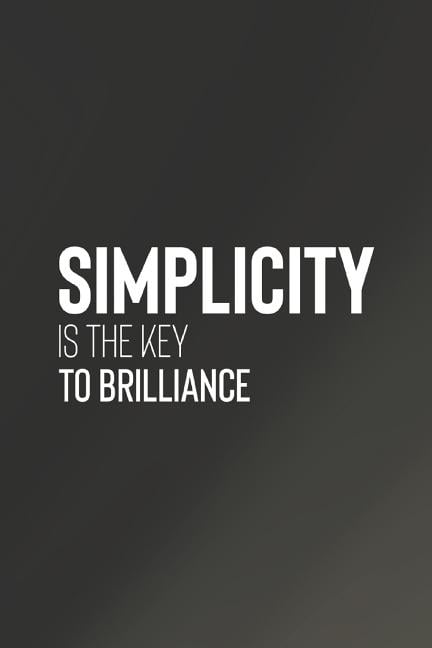 Simplicity Is The Key To Brilliance: Daily Success, Motivation and ...