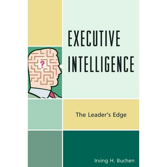 Executive Intelligence: The Leader's Edge, (Paperback)