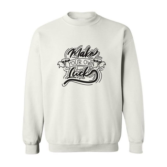 Make Your Own Luck Sweatshirt Men -SPIdeals Designs, Male Small
