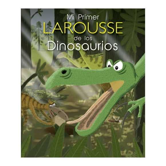 Mi Primer Larousse de los Dinosaurios Larousse Benoit Delalandre
