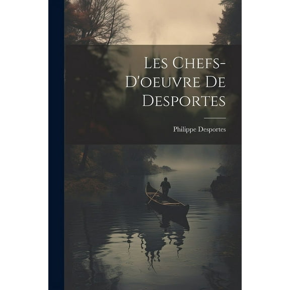Les Chefs-d'oeuvre De Desportes (Paperback)
