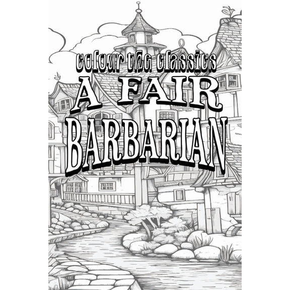EXCLUSIVE COLORING BOOK Edition of Frances Hodgson Burnett's A Fair Barbarian, (Paperback)