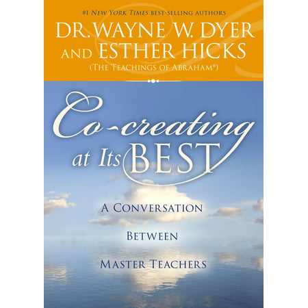 Co-creating at Its Best - eBook (Dr Wayne Dyer Best Sellers)