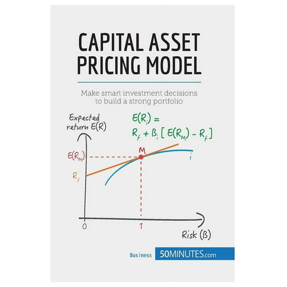Capital Asset Pricing Model: Make smart investment decisions to build a strong portfolio, (Paperback)