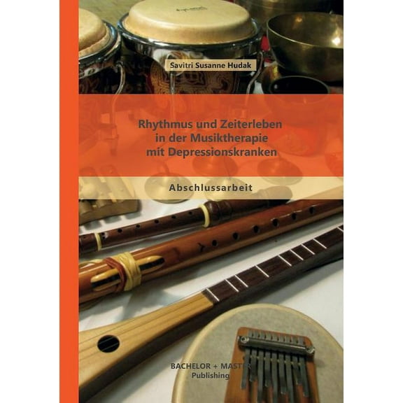 Rhythmus und Zeiterleben in der Musiktherapie mit Depressionskranken (Paperback)