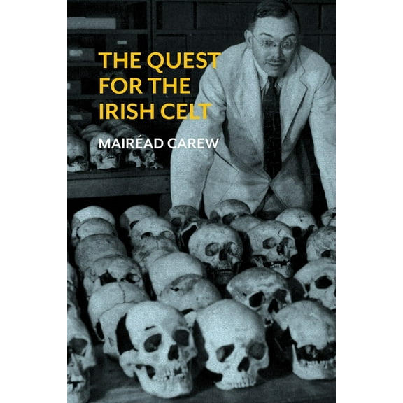 The Quest for the Irish Celt : The Harvard Archaeological Mission to Ireland, 1932-1936 (Hardcover)