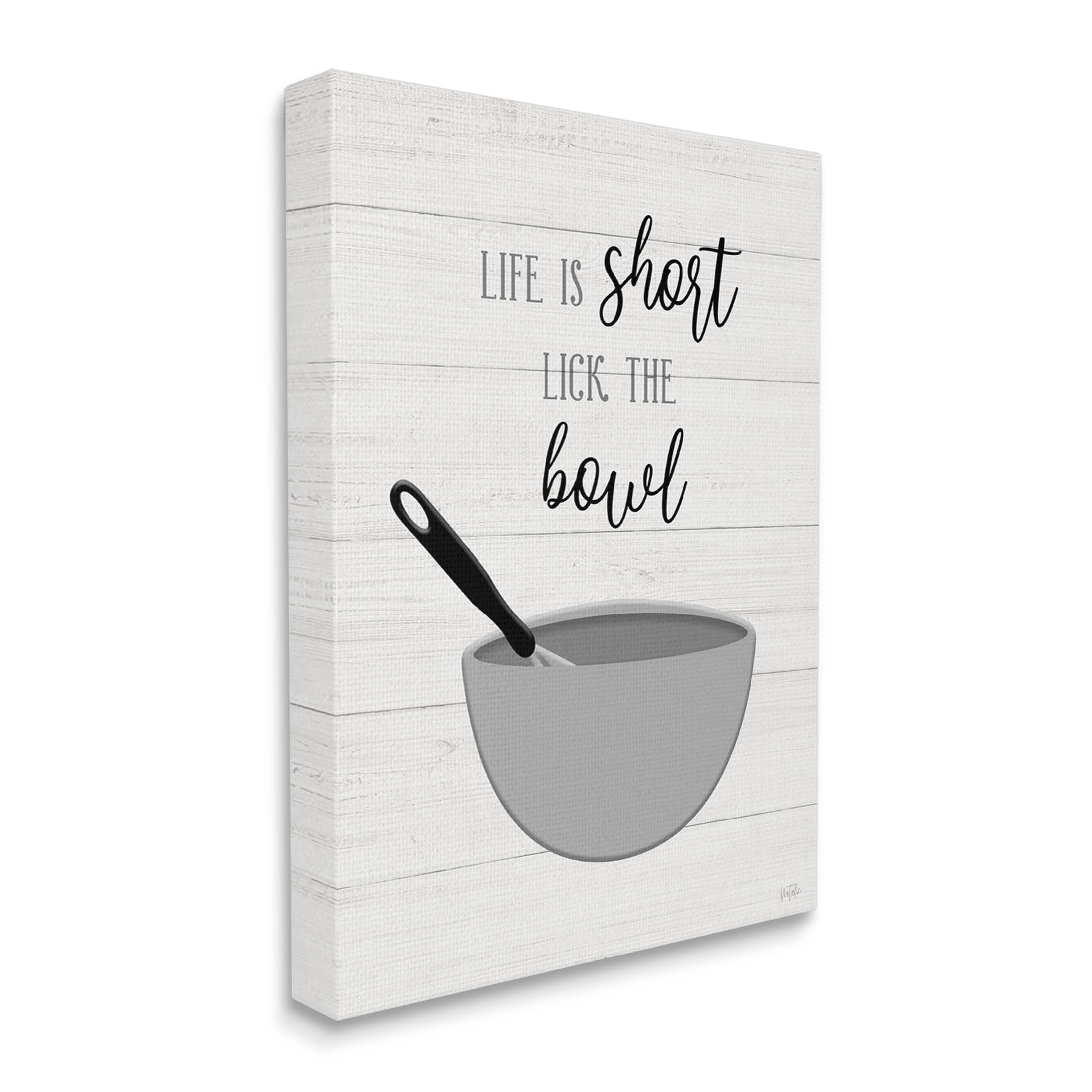 Life Is Short Lick The Bowl Phrase Typography Graphic Art Gallery Wrapped Canvas Print Wall Art