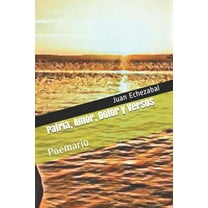 Patria, Amor, Dolor y Versos: Poemario (Paperback)