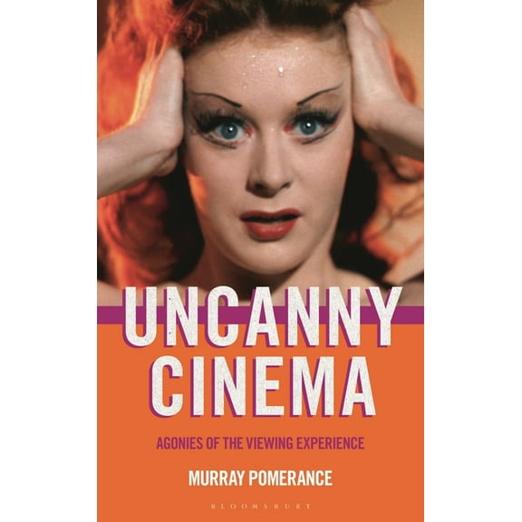 Uncanny Cinema: Agonies of the Viewing Experience, (Hardcover)