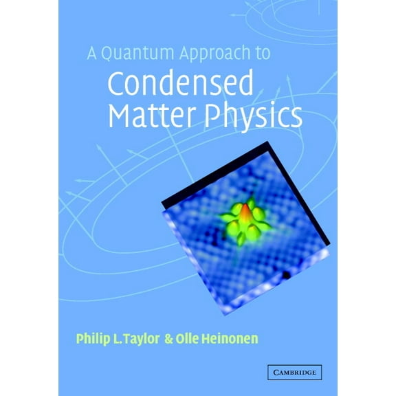 A Quantum Approach to Condensed Matter Physics, (Paperback)