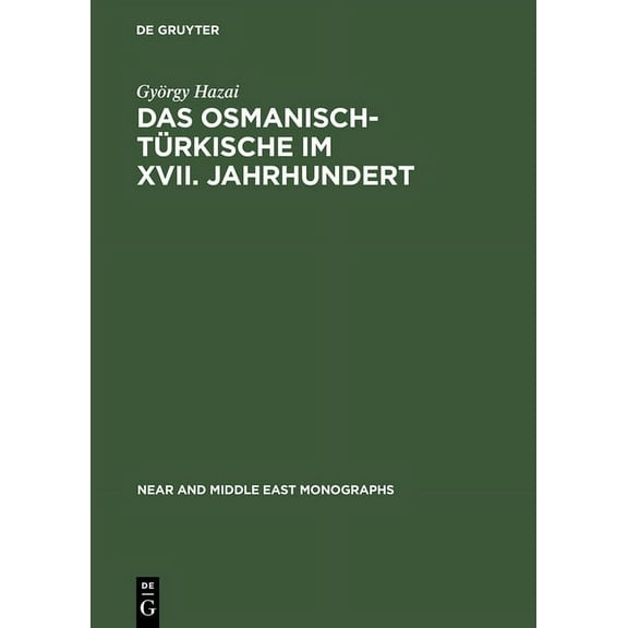 Near and Middle East Monographs Das Osmanisch-TÃ¼rkische im XVII. Jahrhundert, Book 15, (Hardcover)