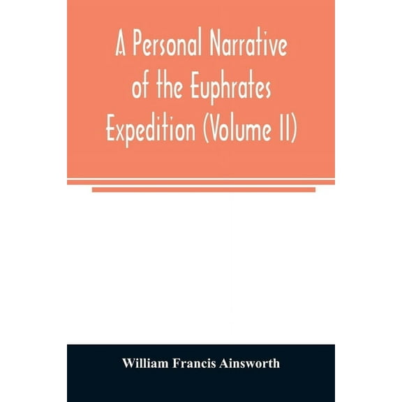 A personal narrative of the Euphrates expedition (Volume II), (Paperback)