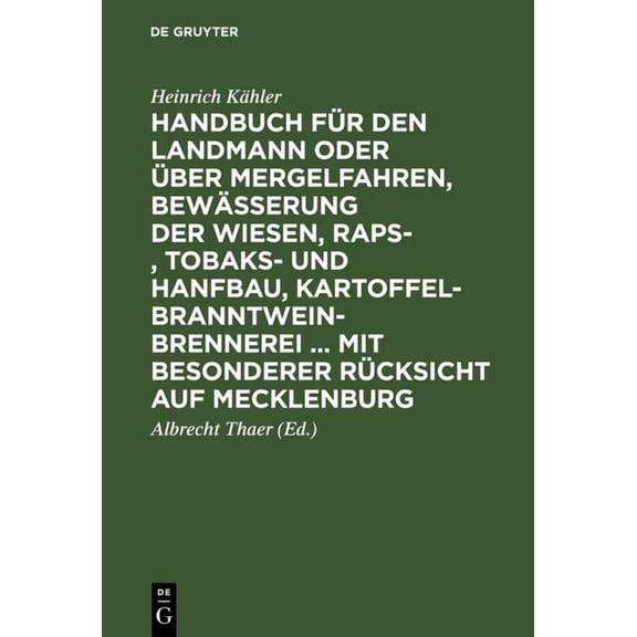 Handbuch fÃ¼r den Landmann oder Ã¼ber Mergelfahren, BewÃ¤sserung der Wiesen, Raps-, Tobaks- und Hanfbau, Kartoffel-Branntwe, (Hardcover)
