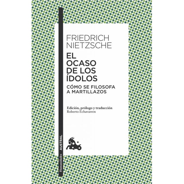 Libro El Ocaso De Los Idolos Tapa Blanda, Autor Friedrich Nietzsche, Editorial Austral Mexico
