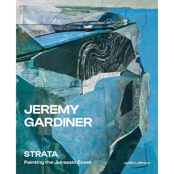 Jeremy Gardiner: Strata: Painting the Jurassic Coast, (Hardcover)