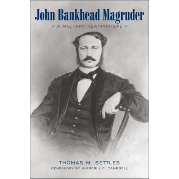 Pre-Owned John Bankhead Magruder : A Military Reappraisal (Hardcover) 9780807133910