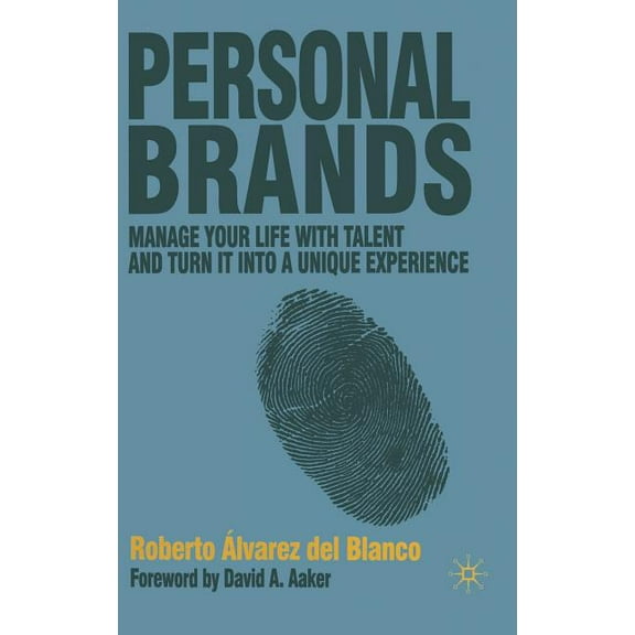 Personal Brands: Manage Your Life with Talent and Turn It Into a Unique Experience, (Hardcover)