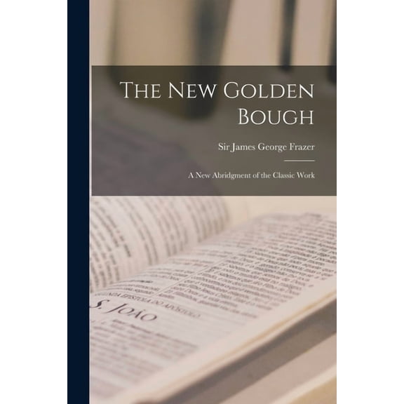 The New Golden Bough: a New Abridgment of the Classic Work, (Paperback)