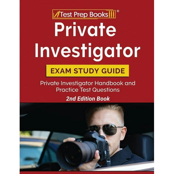 Private Investigator Exam Study Guide: Private Investigator Handbook and Practice Test Questions [2nd Edition Book], (Paperback)