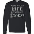 thumbnail image 3 of Inktastic Librarian Book Lover Reading Quote Long Sleeve T-Shirt, 3 of 5