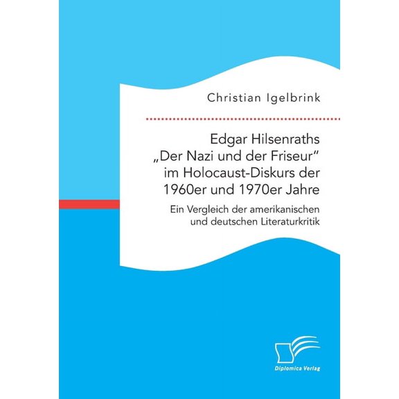 Edgar Hilsenraths "Der Nazi und der Friseur im Holocaust-Diskurs der 1960er und 1970er Jahre. Ein Vergleich der amerikanischen und deutschen Literaturkritik (Paperback)