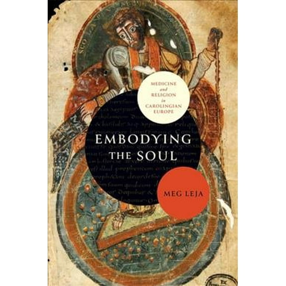 Middle Ages: Embodying the Soul: Medicine and Religion in Carolingian Europe (Hardcover)