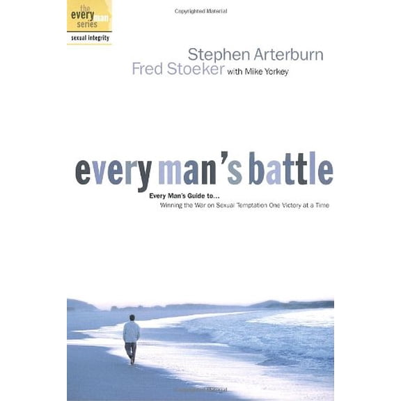 Every Man's Battle: Winning the War on Sexual Temptation One Victory at a Time (Paperback) by Stephen Arterburn, Fred Stoeker, Mike Yorkey