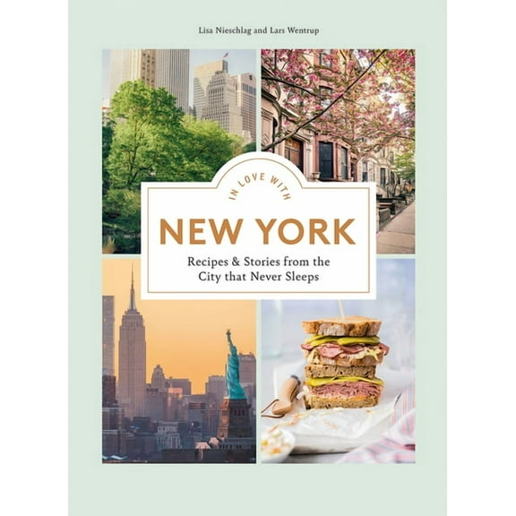 In Love with New York: Recipes and Stories from the City That Never Sleeps, (Hardcover)