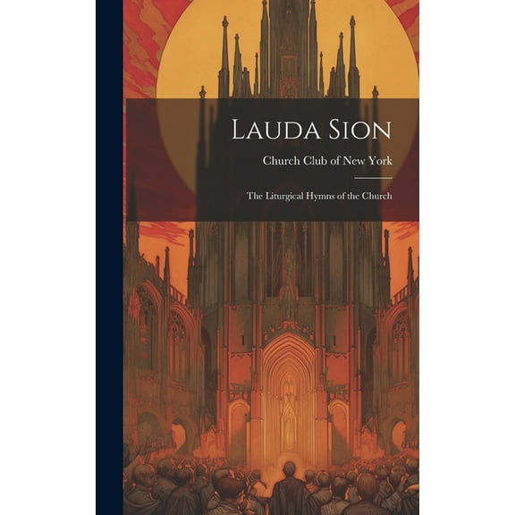 Lauda Sion: The Liturgical Hymns of the Church (Hardcover)