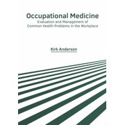 Occupational Medicine: Evaluation and Management of Common Health Problems in the Workplace, (Hardcover)