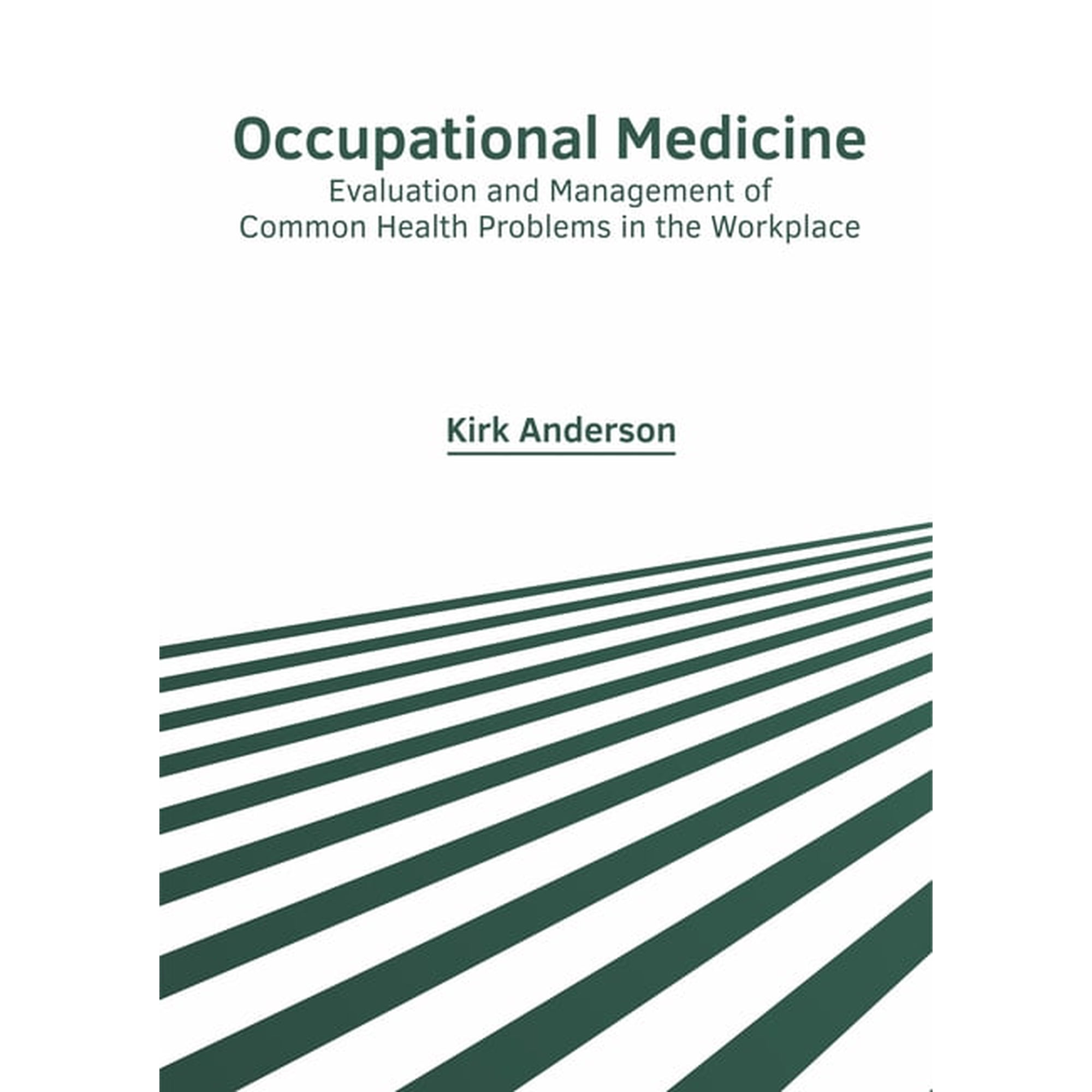 Occupational Medicine: Evaluation and Management of Common Health Problems in the Workplace, (Hardcover)
