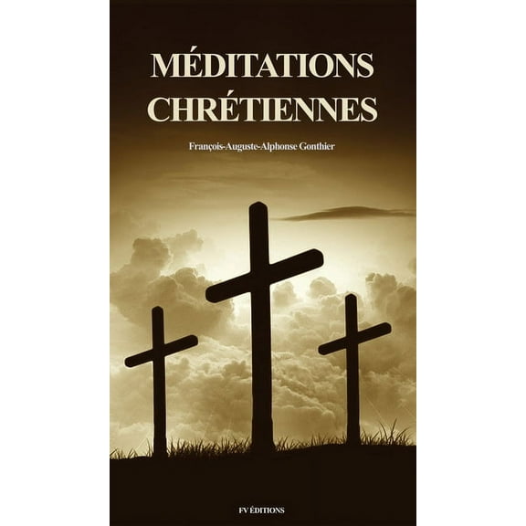 MÃ©ditations chrÃ©tiennes: suivi de "Instructions sur l'humilitÃ©", (Hardcover)
