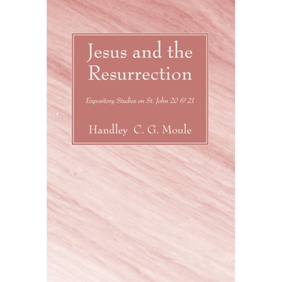 H.C.G. Moule Biblical Library: Jesus and the Resurrection (Paperback)