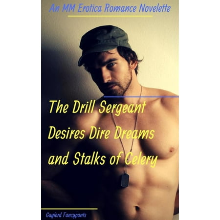 - The Drill Sergeant Desires Dire Dreams and Stalks of Celery - eBook