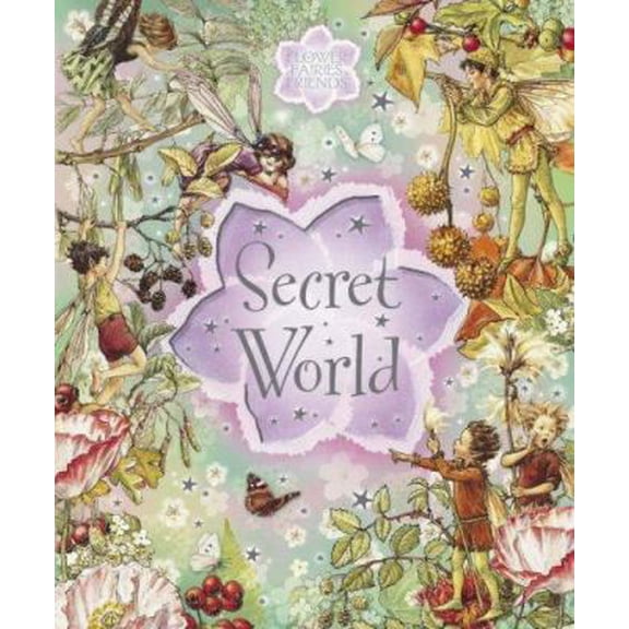 Pre-Owned Flower Fairies Secret World (Flower Fairies Friends) (Hardcover) 0723256853 9780723256854