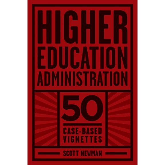Higher Education Administration: 50 Case-Based Vignettes, (Hardcover)