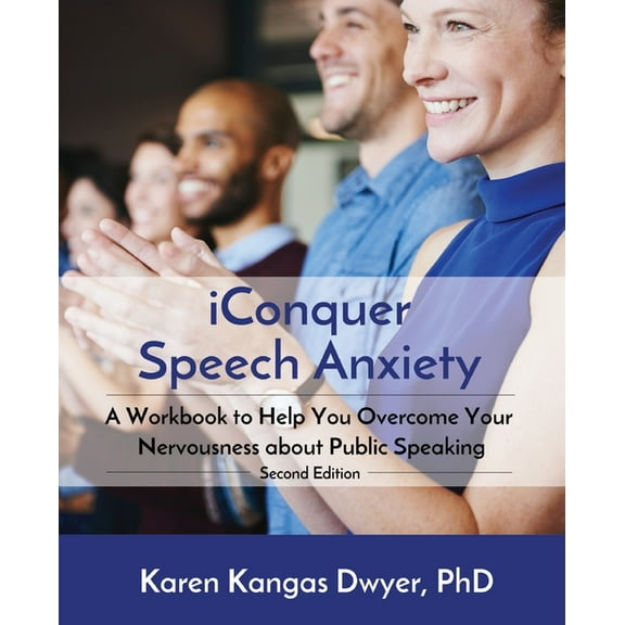 iConquer Speech Anxiety: A Workbook to Help You Overcome Your Nervousness About Public Speaking, (Paperback)