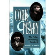Cook and Peary : The Polar Controversy, Resolved, Used [Hardcover]