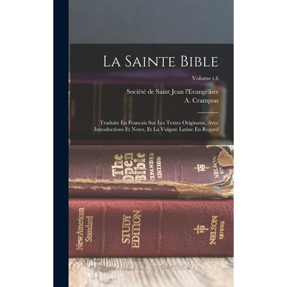 La Sainte Bible: Traduite En Francais Sur Les Textes Originaux, Avec Introductions Et Notes, Et La Vulgate Latine En Reg, (Hardcover)