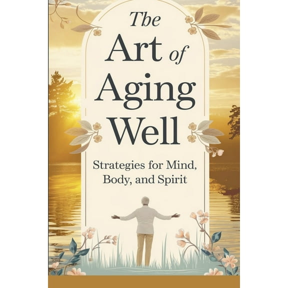 Self-Help The Art of Aging Well, Book 6, (Paperback)