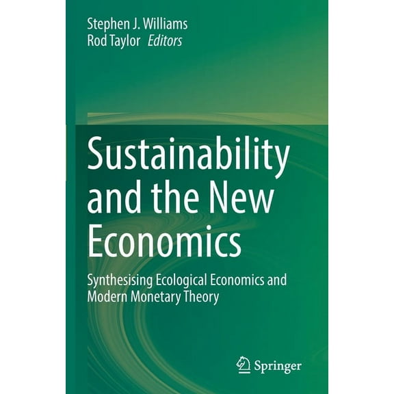 Sustainability and the New Economics: Synthesising Ecological Economics and Modern Monetary Theory, (Paperback)