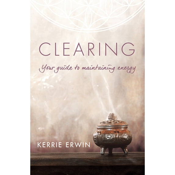 Pre-Owned Clearing: Your Guide to Maintaining Energy (Paperback) 1925429989 9781925429985