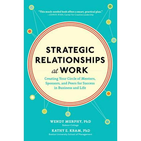 Strategic Relationships At Work Creating Your Circle Of